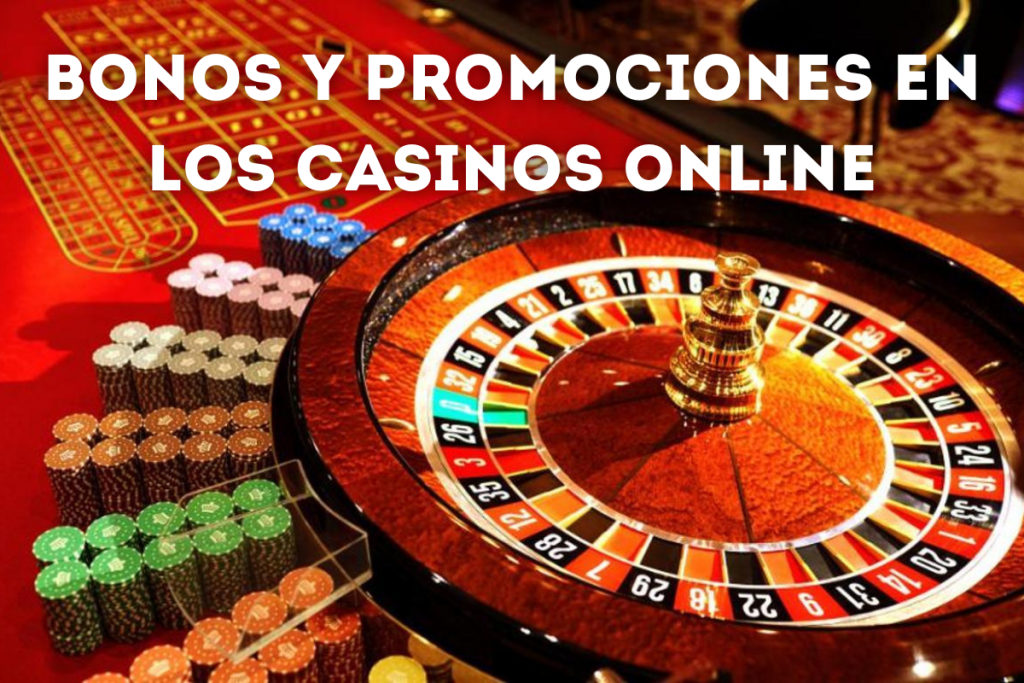 Bonos y Promociones en los Casinos Online